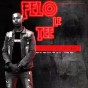 Felo Le Tee - 10K Likes Appreciation Mix